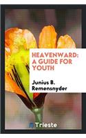 Heavenward: A Guide for Youth