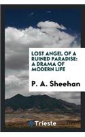 Lost Angel of a Ruined Paradise: A Drama of Modern Life
