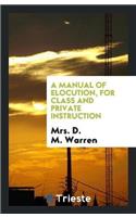 Manual of Elocution, for Class and Private Instruction