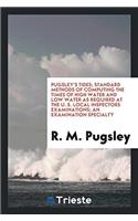 Pugsley's Tides; Standard Methods of Computing the Times of High Water and Low Water as Required at the U. S. Local Inspectors Examinations; An Examination Specialty