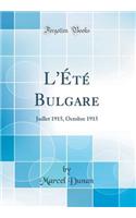 L'ï¿½tï¿½ Bulgare: Juillet 1915, Octobre 1915 (Classic Reprint)