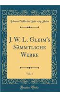 J. W. L. Gleim's Sï¿½mmtliche Werke, Vol. 3 (Classic Reprint)