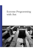 Extreme Programming with Ant: Building and Deploying Java Applications with Jsp, Ejb, Xslt, Xdoclet, and Junit