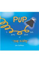 Pup: A Series of Short Tails the Cape