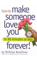 How to Make Someone Love You in 90 Minutes