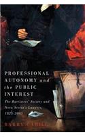 Professional Autonomy and the Public Interest: The Barristers' Society and Nova Scotia's Lawyers, 1825–2005