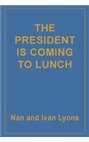 The President is Coming for Lunch