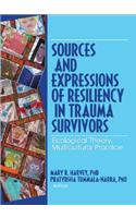 Sources and Expressions of Resiliency in Trauma Survivors