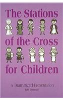 The Stations of the Cross for Children: A Dramatized Presentation
