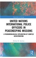 United Nations International Police Officers in Peacekeeping Missions