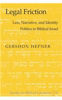 Legal Friction: Law, Narrative, and Identity Politics in Biblical Israel