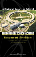Review of Reports on Selected Large Federal Science Facilities