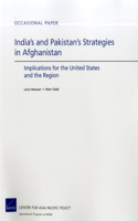 India's and Pakistan's Strategies in Afghanistan