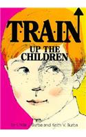 T-R-A-I-N Up the Children