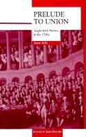 Prelude to Union: Anglo-Irish Politics in the 1780's(Studies in Irish History S.)