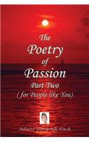 The Poetry of Passion Part Two (for People like You)