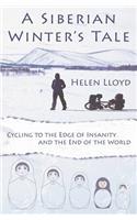 Siberian Winter's Tale - Cycling to the Edge of Insanity and the End of the World
