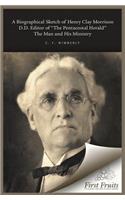 A Biographical Sketch of Henry Clay Morrison, D.D. The Man and His Ministry