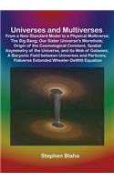 Universes and Multiverses: From a New Standard Model to a Physical Multiverse; The Big Bang; Our Sister Universe's Wormhole; Origin of the Cosmol