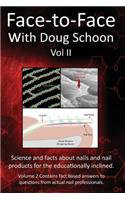 Face-To-Face with Doug Schoon Volume II: Science and Facts about Nails/nail Products for the Educationally Inclined