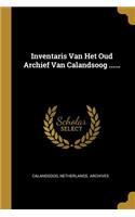 Inventaris Van Het Oud Archief Van Calandsoog ......