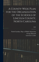 County-wide Plan for the Organization of the Schools of Lincoln County, North Carolina; 1923