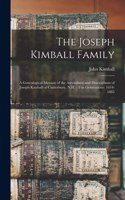 Joseph Kimball Family: a Genealogical Memoir of the Ascendants and Descendants of Joseph Kimball of Canterbury, N.H.: Ten Generations: 1634-1885