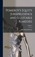Pomeroy's Equity Jurisprudence and Equitable Remedies; Volume 4