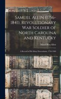 Samuel Allin (1756-1841), Revolutionary War Soldier of North Carolina and Kentucky