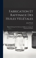 Fabrication Et Raffinage Des Huiles Végétales
