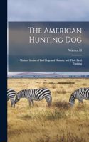 American Hunting dog; Modern Strains of Bird Dogs and Hounds, and Their Field Training
