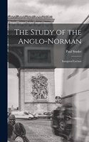 Study of the Anglo-Norman; Inaugural Lecture