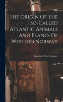 Origin Of The So-called Atlantic Animals And Plants Of Western Norway