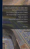 Das Classenbuch des Ibn Sa'd. Einleitende Untersuchungen über Authentie und Inhalt nach den handschriftlichen Überresten