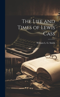 Life and Times of Lewis Cass