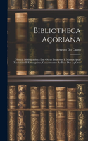 Bibliotheca Açoriana: Noticia Bibliographica Das Obras Impressas E Manuscriptas Nacionaes E Estrangeiras, Concernentes Ás Ilhas Dos Aç Ores