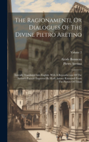 Ragionamenti, Or Dialogues Of The Divine Pietro Aretino