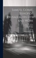 Samuel Gobat, Bishop of Jerusalem, His Life and Work