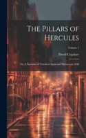 Pillars of Hercules; or, A Narrative of Travels in Spain and Morocco in 1848; Volume 1