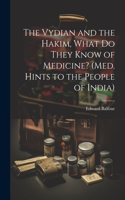 Vydian and the Hakim, What Do They Know of Medicine? (Med. Hints to the People of India)