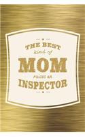 The Best Kind Of Mom Raises A Inspector