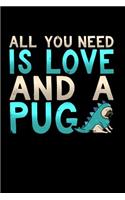 All You Need is Love and a Pug: Blank Lined Journal Soft Cover 120 Pages