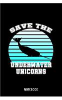 Save The Underwater Unicorns Notebook: 6x9 Blank Animal Welfarist Notebook Or Environment Book - Nature Journal Or Pet Diary for Men and Women