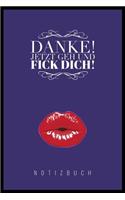 Danke, Jetzt Geh Und F*ck Dich!