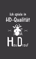 Ich spiele in HD Qualität Hau Drauf: Liniertes DinA 5 Notizbuch für Schlagzeugerinnen und Schlagzeuger Musik Notizheft