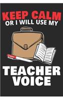 Keep Calm Or I Will Use My Teacher Voice