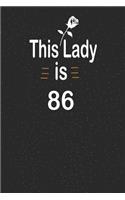 This lady is 86: funny and cute blank lined journal Notebook, Diary, planner Happy 86th eighty-sixth Birthday Gift for eighty six year old daughter, son, boyfriend, 