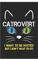 Catrovert I Want To Be Invited But I Don't Want To Go: Introvert Cat Lover Dot Grid Journal, Diary, Notebook 6 x 9 inches with 120 Pages