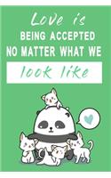 Love is being accepted no matter what we look like
