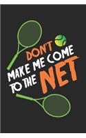 Don't make me Come to the Net: Tennisschläger Sport Notizbuch liniert DIN A5 - 120 Seiten für Notizen, Zeichnungen, Formeln - Organizer Schreibheft Planer Tagebuch